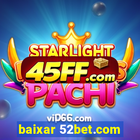 baixar 52bet.com